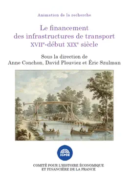 Read: Le financement Book des infrastructures de transport XVIIe-début XIXe siècle