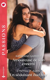 Amoureuse de son ennemi - Un séduisant bad boy by Katherine Garbera & Cynthia St. Aubin