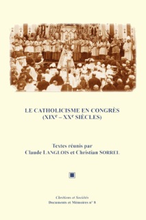 Le catholicisme en congrès (XIXe-XXe siècles) by Claude Langlois & Christian Sorrel
