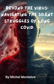 Beyond the Virus: Navigating the Silent Struggles of Long COVID