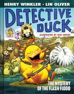 Detective Duck: The Mystery of the Flash Flood (Detective Duck #4) by Henry Winkler, Lin Oliver & Dan Santat