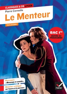 Le Menteur (oeuvre au programme du Bac de français 2026, 1re générale & techno) by Pierre Corneille, Isabelle Lasfargue-Galvez & Johan Faerber