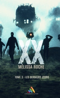 XX - tome 3 : Les derniers jours (Livre lesbien, roman lesbien) by Mélissa Roche & Roman Lesbien - Homoromance Éditions