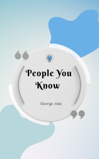 People You Know by George Ade
