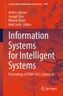 Information Systems for Intelligent Systems by Andrés Iglesias, Jungpil Shin, Nityesh Bhatt & Amit Joshi