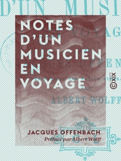 Notes d'un musicien en voyage by Jacques Offenbach & Albert Wolff