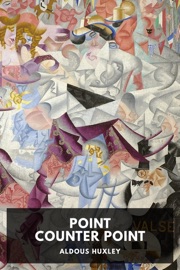 Point Counter Point - Aldous Huxley