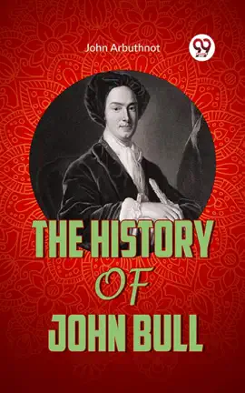 THE HISTORY OF JOHN BULL