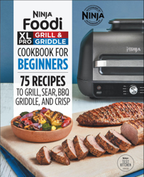 Ninja® Foodi™ XL Pro Grill & Griddle Cookbook for Beginners
