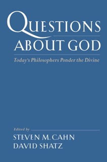 Questions About God by Steven M. Cahn & David Shatz