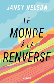 Le Monde à la renverse by Jandy Nelson & Claire Kreutzberger