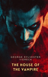 The House of the Vampire - George Sylvester Viereck