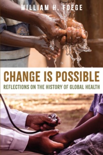Change Is Possible by William H. Foege, Paul Elish, Alison T. Hoover, Madison Gabriella Lee, Deborah Chen Tseng & Kiera Chan