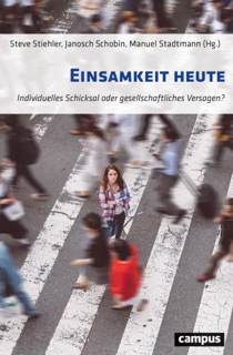 Einsamkeit heute by Steve Stiehler, Janosch Schobin & Manuel Stadtmann