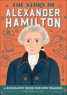 The Story of Alexander Hamilton by Christine Platt