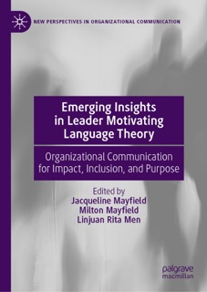 Emerging Insights in Leader Motivating Language Theory by Jacqueline Mayfield, Milton Mayfield & Linjuan Rita Men