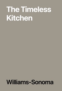 The Timeless Kitchen by Williams-Sonoma