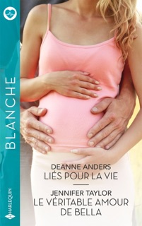 Liés pour la vie - Le véritable amour de Bella by Deanne Anders & Jennifer Taylor