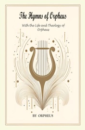 The Hymns of Orpheus - Orpheus & Thomas Taylor