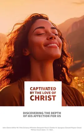 Read: Captivated by the Love of Christ: Discovering the Depth of His Affection for Us Book