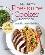 The Healthy Pressure Cooker Cookbook