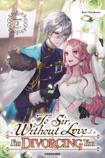 To Sir, Without Love: I'm Divorcing You Vol.2 Part 3 by Kori Hisakawa & Airumu