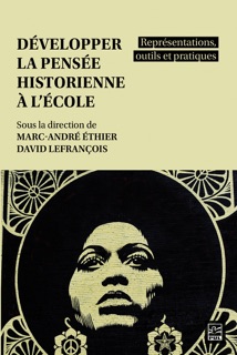 Développer la pensée historienne à l’école by Marc-André Éthier & Collectif Collectif