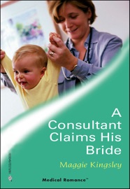A Consultant Claims His Bride - Maggie Kingsley