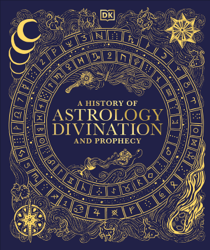 A History of Astrology, Divination and Prophecy
