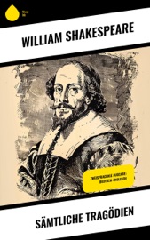Sämtliche Tragödien - William Shakespeare, Christoph Martin Wieland, Dorothea Tieck, Wolf Graf Baudissin, Friedrich Gundolf & August Wilhelm von Schlegel