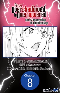 From Overshadowed to Overpowered: Second Reincarnation of a Talentless Sage #008 by Arata Shiraishi, Kentarou & Uodenim