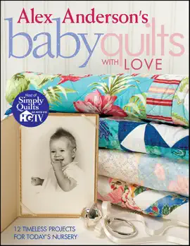Alex Anderson's Baby Quilts With Love