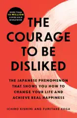 The Courage to Be Disliked