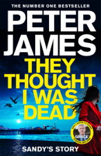 They Thought I Was Dead: Sandy's Story - Peter James Cover Art