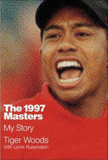 The 1997 Masters by Tiger Woods & Lorne Rubenstein