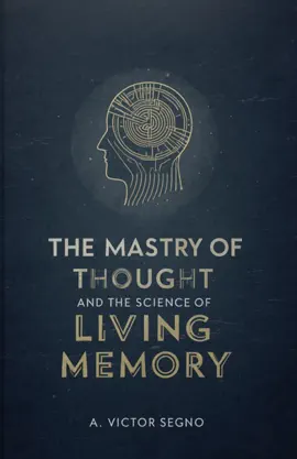 The Mastery of Thought and the Science of Living Memory