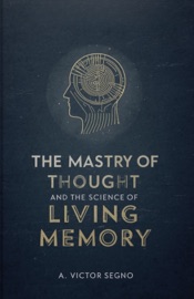 The Mastery of Thought and the Science of Living Memory