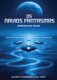 OS NAVIOS FANTASMAS by DAWN STEINMAN & Cal Orey
