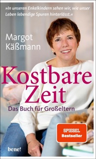 Kostbare Zeit – Das Buch für Großeltern by Margot Käßmann