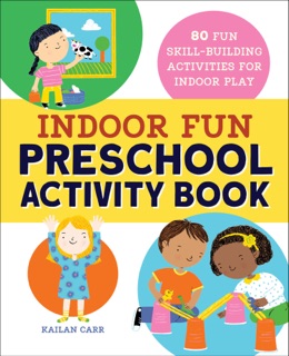 Indoor Fun Preschool Activity Book by Kailan Carr