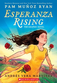 Esperanza Rising: A Graphic Novel by Pam Muñoz Ryan & Andrés Vera Martínez