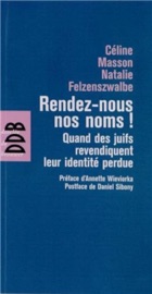 Rendez-nous nos noms ! Daniel Sibony, Natalie Felzenszwalbe, Celine MASSON & Annette Wieviorka