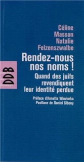 Rendez-nous nos noms ! by Daniel Sibony, Natalie Felzenszwalbe, Celine MASSON & Annette Wieviorka