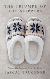 The Triumph of the Slippers - Pascal Bruckner & Cory Stockwell