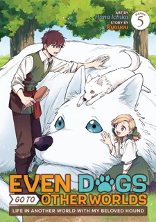 Even Dogs Go to Other Worlds: Life in Another World with My Beloved Hound (Manga) Vol. 5 by Ryuuou & Hana Ichika