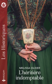 L'héritière indomptable - Melissa Oliver