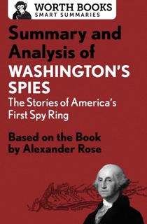 Summary and Analysis of Washington's Spies: The Story of America's First Spy Ring by Worth Books