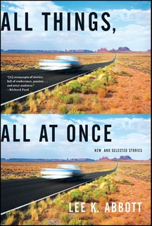 All Things, All at Once by Lee K. Abbott