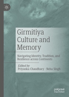 Girmitiya Culture and Memory by Priyanka Chaudhary & Neha Singh