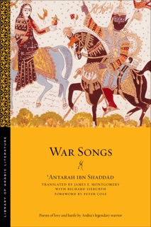 War Songs by Antarah ibn Shaddad, James E. Montgomery, Richard Sieburth & Peter Cole